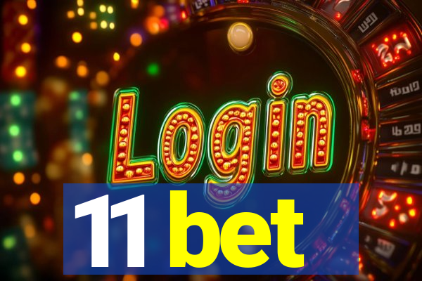 11 bet